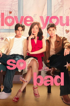 Love You So Bad (2025) ร้ายก็รัก ดีนักก็เลิฟ